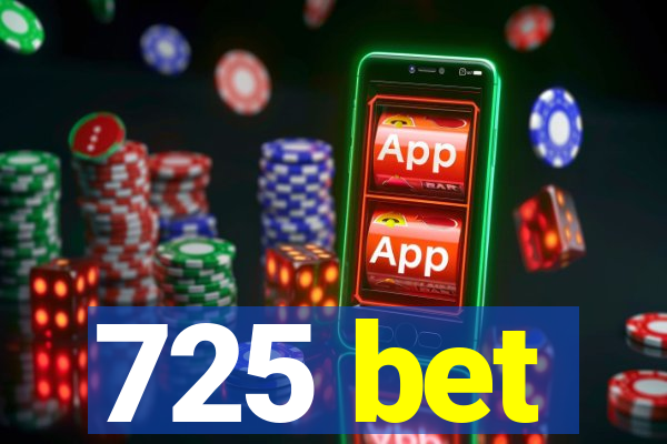 725 bet